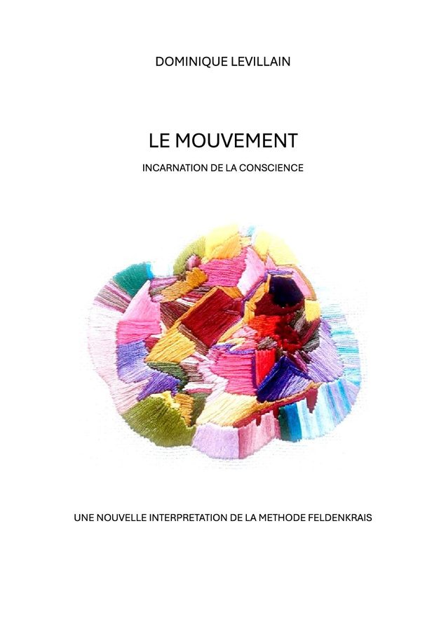 Couverture du livre Le Mouvement, incarnation de la conscience